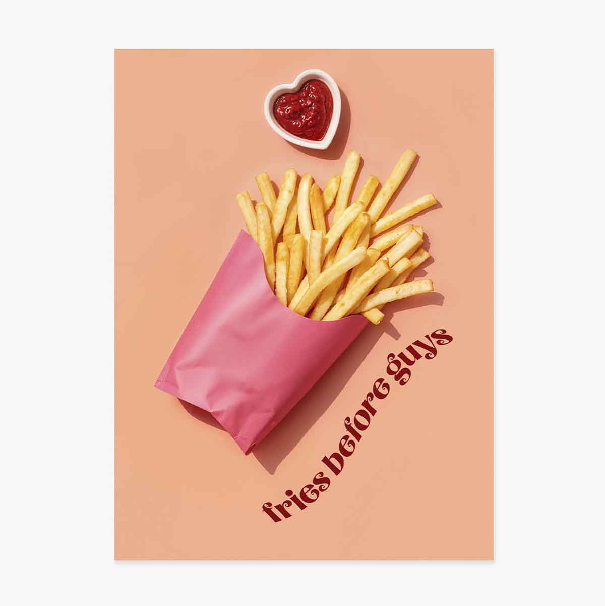 Poster “Fries before guys”