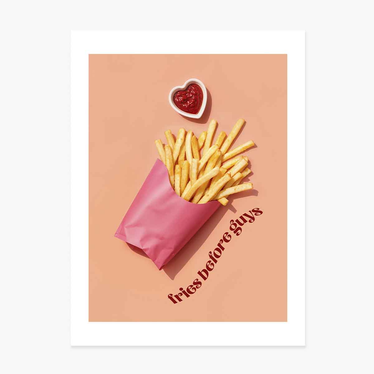Poster “Fries before guys”